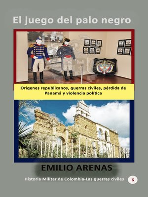 cover image of El juego del palo negro Orígenes republicanos, guerras civiles, pérdida de Panamá y violencia política
